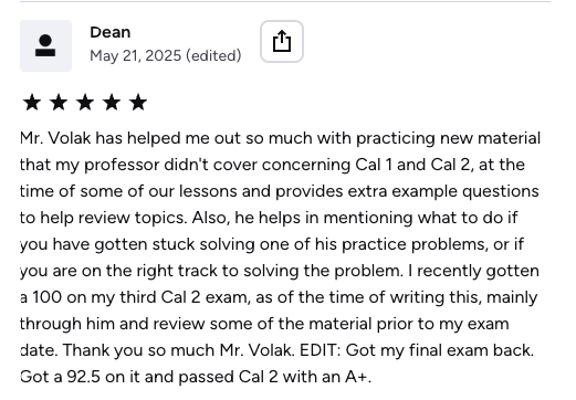 Five-star review from Dean, who passed Calculus 2 with an A-plus after scoring 100 and 92.5 on exams